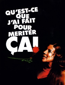 Qu'est-ce que j'ai fait pour mériter ça ?