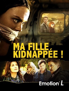Emotion'L - Ma fille kidnappée !