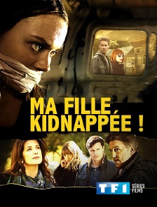 TF1 Séries Films - Ma fille kidnappée !