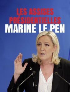 Les Assises présidentielles de Marine Le Pen