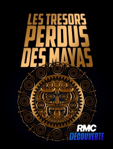 RMC Découverte - Les trésors perdus des Mayas