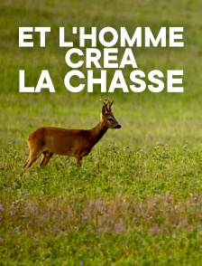 Et l'homme créa la chasse