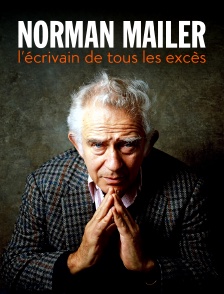 Norman Mailer : l'écrivain de tous les excès