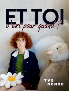 TV5MONDE - Et toi, c'est pour quand ?
