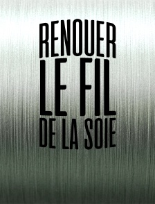 Renouer le fil de la soie