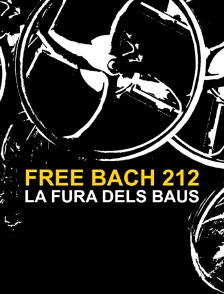 La Fura dels Baus : Free Bach 212