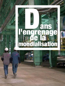 Dans l'engrenage de la mondialisation