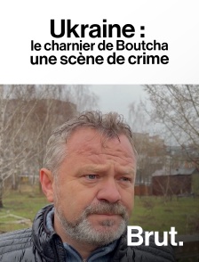 Brut - Ukraine : le charnier de Boutcha, une scène de crime en replay