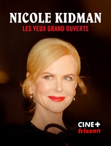 CINE+ Frisson - Nicole Kidman, les yeux grand ouverts