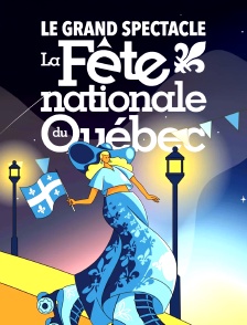 Grand spectacle de la Fête nationale du Québec