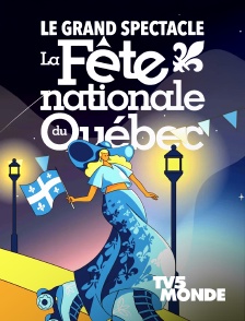 TV5MONDE - Grand spectacle de la Fête nationale du Québec