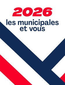 Emission spéciale : 2026, les municipales et vous