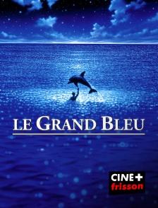 CINE+ Frisson - Le grand bleu