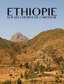 Ethiopie, sur les chemins de l'Abyssinie
