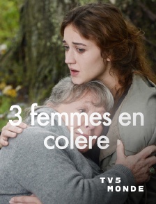 TV5MONDE - 3 femmes en colère