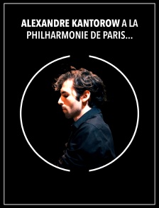 Alexandre Kantorow à la Philharmonie de Paris : Brahms, Schubert