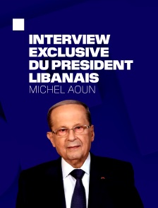 Interview exclusive du président libanais Michel Aoun