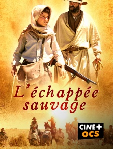 CINÉ Cinéma - L'échappée sauvage