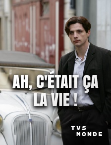 TV5MONDE - Ah, c'était ça la vie !