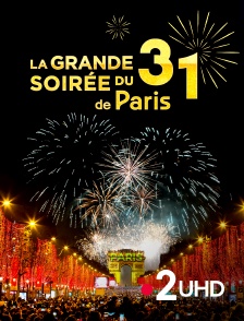 France 2 UHD - La Grande Soirée du 31 de Paris