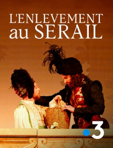 France 3 - L'enlèvement au sérail