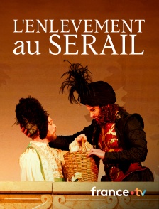 Culturebox - L'enlèvement au sérail