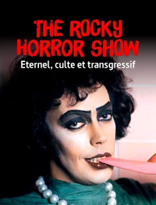 "The Rocky Horror Show" : éternel, culte et transgressif
