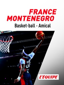 L'Equipe - Basket-ball - Match amical international : France / Monténégro