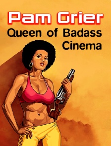 Pam Grier : Queen of Badass Cinema