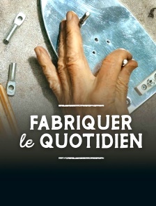 Fabriquer le quotidien