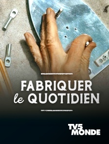 TV5MONDE - Fabriquer le quotidien