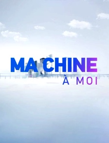 Ma Chine à moi