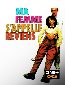 CINÉ Cinéma - Ma femme s'appelle reviens