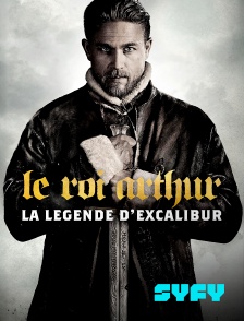SYFY - Le roi Arthur : la légende d'Excalibur