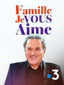 France 3 - Famille je vous aime