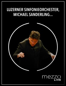 Mezzo Live HD - Luzerner Sinfonieorchester, Michael Sanderling : Schreker, Beethoven