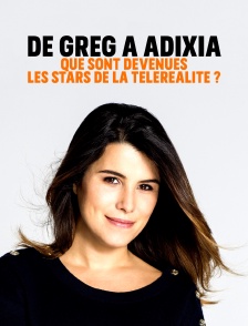 De Greg à Adixia, que sont devenues les stars de la téléréalité ?