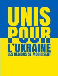 Unis pour l'Ukraine : les régions se mobilisent