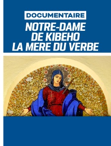 Notre-Dame de Kibeho, la mère du verbe