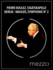 Mezzo - Pierre Boulez, Staatskapelle Berlin : Mahler, Symphonie n° 2