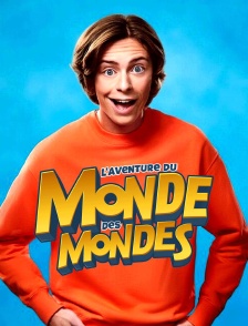 L'aventure du monde des mondes