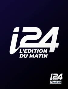 i24 News - L'éditon du matin