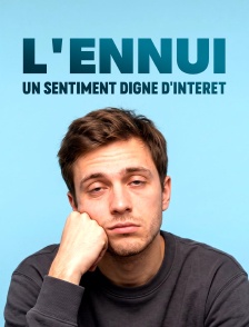 L'ennui, un sentiment digne d'intérêt