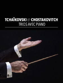 Tchaïkovski et Chostakovitch : trios avec piano
