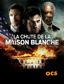 OCS - La chute de la Maison Blanche en replay