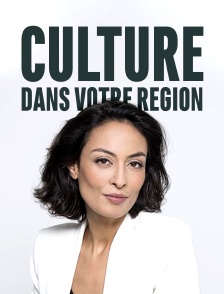 Culture, dans votre région
