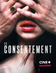 CINE+ Emotion - Le Consentement en replay