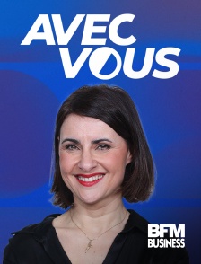 BFM Business - Avec vous en replay