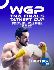 FightBox - WGP TNA FINALS TATNEFT CUP, TATNEFT ARENA, KAZAN, RUSSIA, 27.05.2022