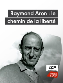 LCP Public Sénat - Raymond Aron : le chemin de la liberté